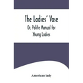 The Ladies' Vase; Or, Polite Manual for Young Ladies