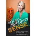 Social Security Sense: A guide to claiming benefits for those age 60-70