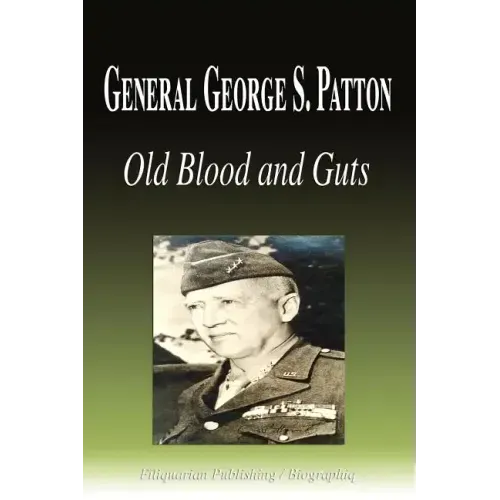 General George S. Patton - Old Blood and Guts (Biography)