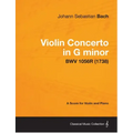 Violin Concerto in G minor - A Score for Violin and Piano BWV 1056R (1738)