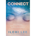 Connect: How to Find Clarity and Expand Your Consciousness with Pineal Gland Meditation