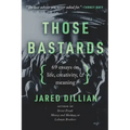 Those Bastards: 69 essays on life, creativity, & meaning