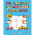 The Amazingly Fun Mini Word Search Book: Mini Word Search Book - Ideal for Home School or Travelling - Ages 8-10 - Activity Books For Kids.
