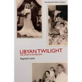 Libyan Twilight: The Story of an Arab Jew