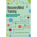 Recoverymind Training: A Neuroscientific Approach to Treating Addiction