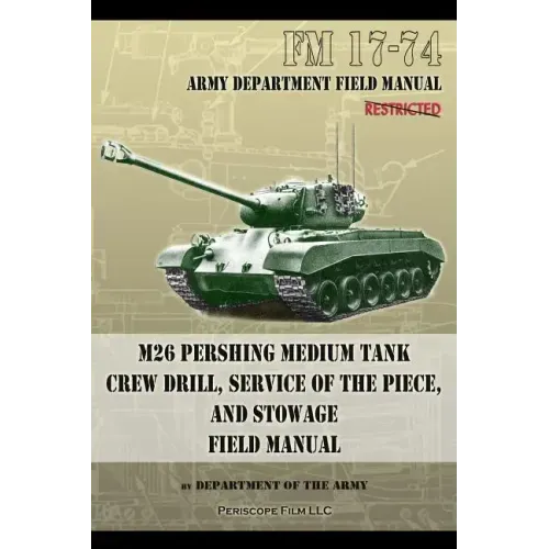 FM 17-74 M26 Pershing Medium Tank Crew Drill, Service of the Piece and Stowage: Field Manual