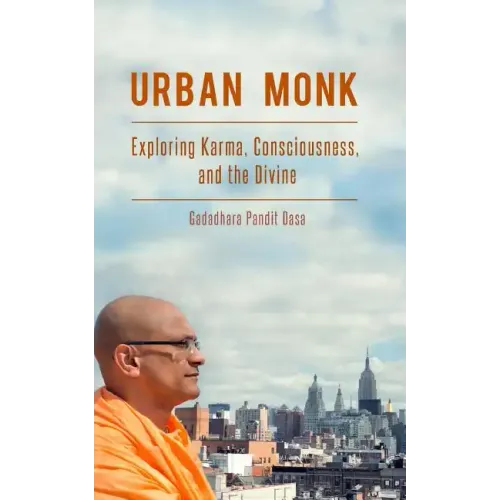 Urban Monk: Exploring Karma, Consciousness, and the Divine