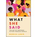 What She Said: #1 Award Winner: The Art of Inspiring Action Through Speech