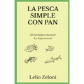 La Pesca Simple con Pan: ¿El Verdadero Secreto? ¡La Experiencia!