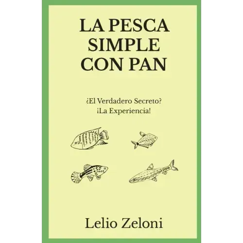 La Pesca Simple con Pan: ¿El Verdadero Secreto? ¡La Experiencia!