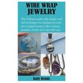 Wire Wrap Jewelry: The Ultimate guide with simple tools and techniques for making awesome wire wrapped projects like earrings, pendants,