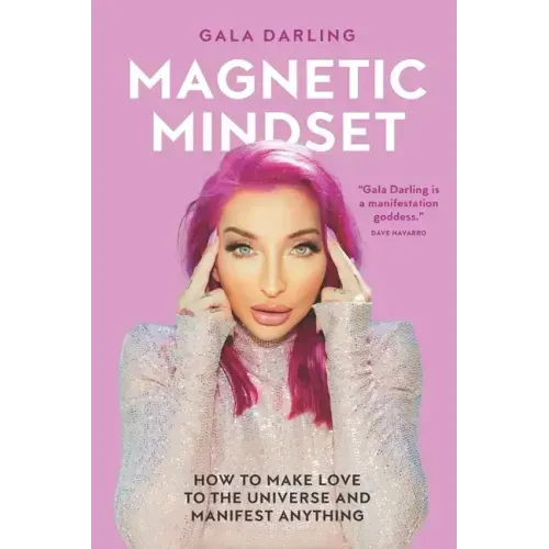 Magnetic Mindset: How To Make Love To The Universe And Manifest Anything