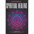 Spiritual Healing, 4 Books in 1: Chakras for Beginners, Third Eye Awakening, Stoicism, Law of Attraction: Discover how to Expand Mind Power, Psychic A