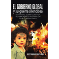 El gobierno global y su guerra silenciosa: Esoterismo, guerra climática, bioterrorismo e instauración de un gobierno único.