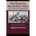 The World Slaveholders Made: Two Essays in Interpretation