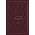 The Heart in Pilgrimage: A Treasury of Classic Devotionals on the Christian Life