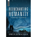 Reenchanting Humanity: A Theology of Mankind