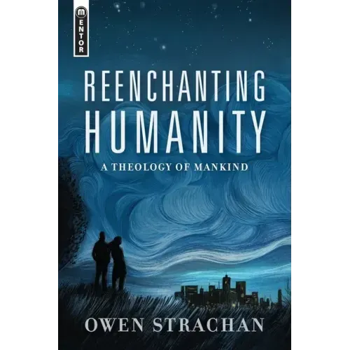 Reenchanting Humanity: A Theology of Mankind