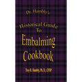 Dr. Hambly's Historical Guide To Embalming Cookbook