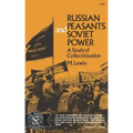 Russian Peasants and Soviet Power: A Study of Collectivization