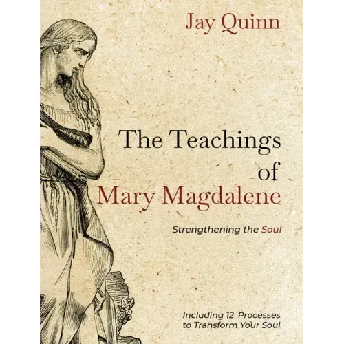 The Teachings of Mary Magdalene: Strengthening the Soul