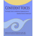Confident Voices: The Nurses' Guide to Improving Communication & Creating Positive Workplaces