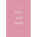 i love you most