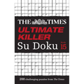 The Times Ultimate Killer Su Doku Book 15: 200 of the Deadliest Su Doku Puzzles