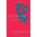 Fathom Bible Studies: The Promised Land Leader Guide (Joshua-Judges): A Deep Dive Into the Story of God