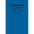 Regeneration: The Changing Style of Doctor Who: An Unofficial and Unauthorised Analysis