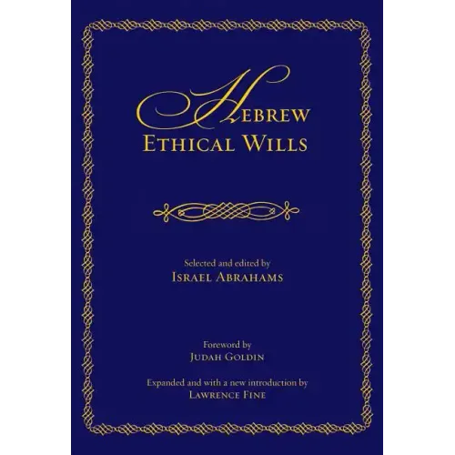 Hebrew Ethical Wills: Selected and Edited by Israel Abrahams, Volumes I and II