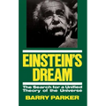 Einstein's Dream: The Search for a Unified Theory of the Universe