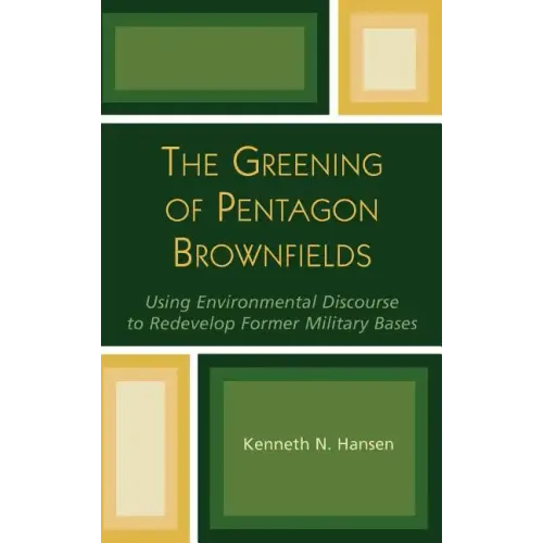 The Greening of Pentagon Brownfields: Using Environmental Discourse to Redevelop Former Military Bases