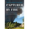 Captured by Fire: Surviving British Columbia's New Wildfire Reality