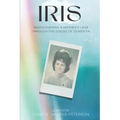 Iris: Rediscovering a Mother's Love Through the Stages of Dementia