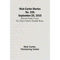Nick Carter Stories No. 159, September 25, 1915: Driven from cover; or, Nick Carter's double ruse.