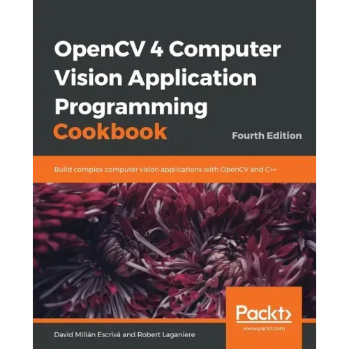 OpenCV 4 Computer Vision Application Programming Cookbook