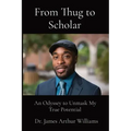 From Thug to Scholar: An Odyssey to Unmask My True Potential
