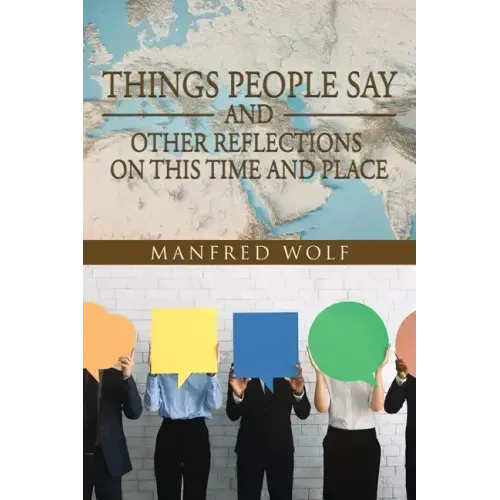 Things People Say and Other Reflections on This Time and Place