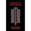 Introduction to Switchgear (High Voltage Engineering Series)