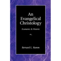 An Evangelical Christology: Ecumenic and Historic