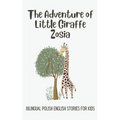 The Adventure of Little Giraffe Zosia: Bilingual Polish English Stories for Kids