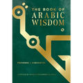 The Book of Arabic Wisdom: Proverbs and Anecdotes