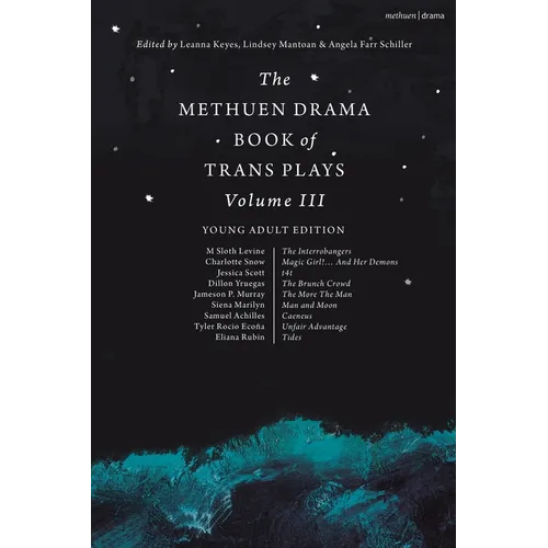 The Methuen Drama Book of Trans Plays Volume 3: Young Adult Edition