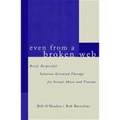 Even from a Broken Web: Brief, Respectful Solution-Oriented Therapy for Sexual Abuse and Trauma