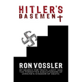 Hitler's Basement: My Search For Truth, Light, And The Forgotten Executioners Of Ukraine's Kingdom Of Death