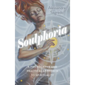 Soulphoria: A Provocative and Practical Approach to Spirituality
