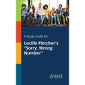 A Study Guide for Lucille Fletcher's "Sorry, Wrong Number"