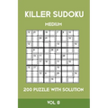 Killer Sudoku Medium 200 Puzzle WIth Solution Vol 8: Advanced Puzzle Sumdoku Book,9x9, 2 puzzles per page