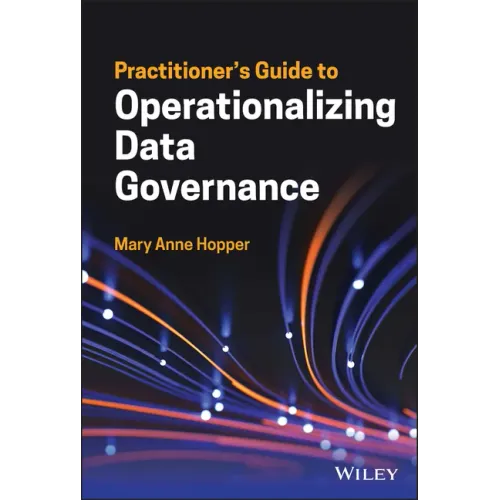 Practitioner's Guide to Operationalizing Data Governance